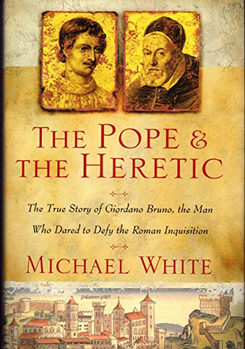 cover image THE POPE AND THE HERETIC: The True Story of a Man Who Dared to Defy the Roman Inquisition