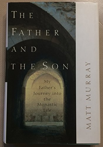 cover image The Father and the Son: My Father's Journey Into the Monastic Life