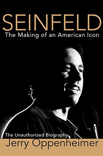 cover image SEINFELD: The Making of an American Icon: The Unauthorized Biography