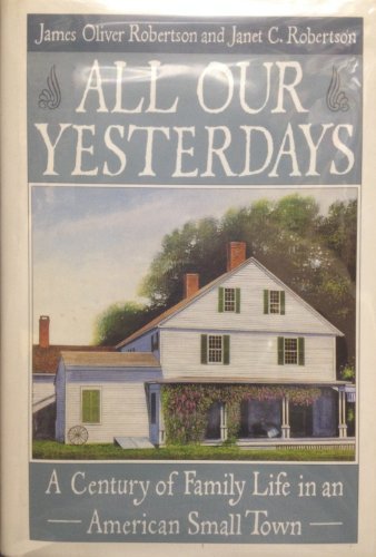 cover image All Our Yesterdays: A Century of Family Life in an American Small Town