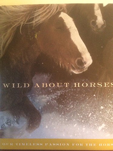 cover image Wild about Horses: Our Timeless Passion for the Horse