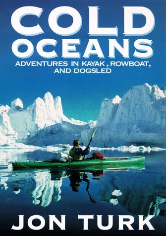 cover image Cold Oceans: Adventures in Kayak, Rowboat, and Dogsled