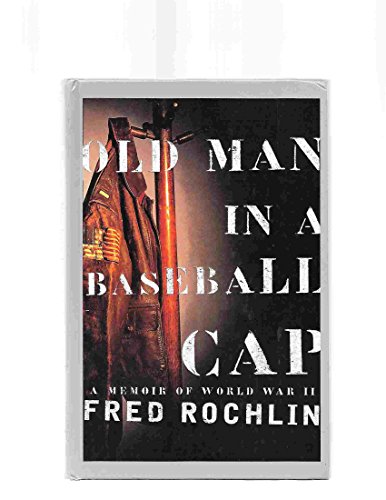 cover image Old Man in a Baseball Cap: A Memoir of World War II