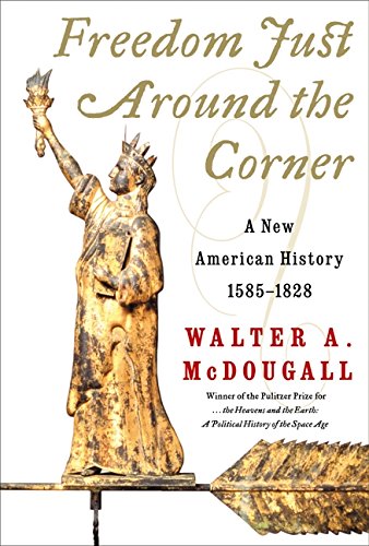 cover image FREEDOM JUST AROUND THE CORNER: A New American History, 1585–1828