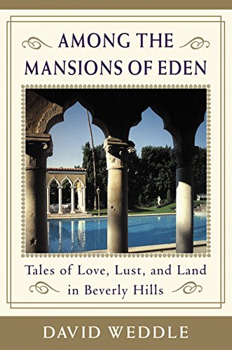 cover image AMONG THE MANSIONS OF EDEN: Tales of Love, Lust and Land in Beverly Hills