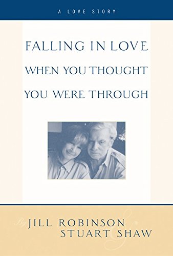 cover image FALLING IN LOVE WHEN YOU THOUGHT YOU WERE THROUGH: A Love Story