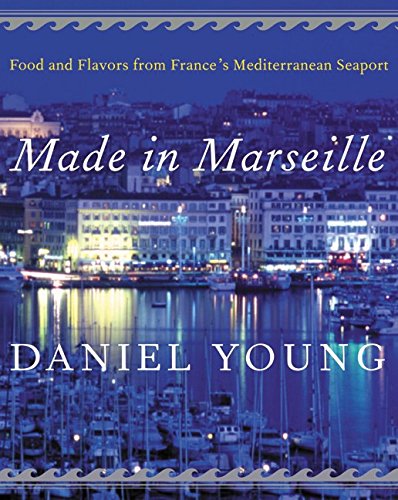 cover image MADE IN MARSEILLE: Food and Flavors from France's Mediterranean Seaport