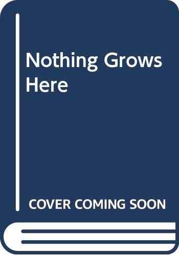 cover image Nothing Grows Here