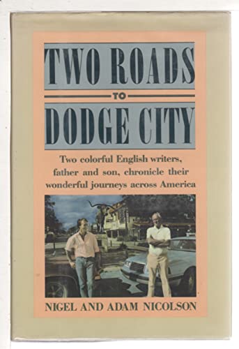 cover image Two Roads to Dodge City: Two Colorful English Writers, Father and Son, Chronicle Their Wonderful Journeys Across America