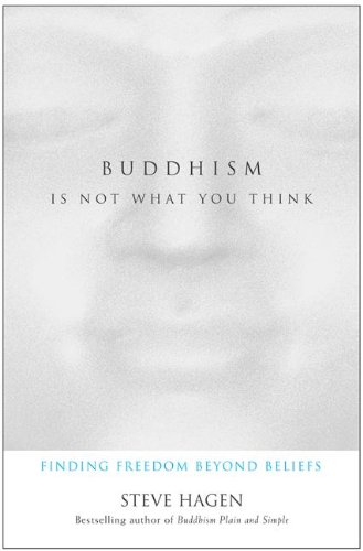 cover image BUDDHISM IS NOT WHAT YOU THINK: Finding Freedom Beyond Beliefs