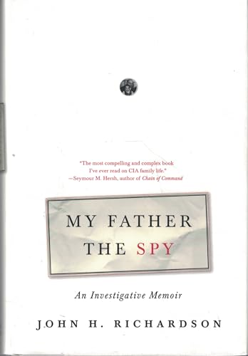 cover image My Father the Spy: A Family History of the CIA, the Cold War, and the Sixties