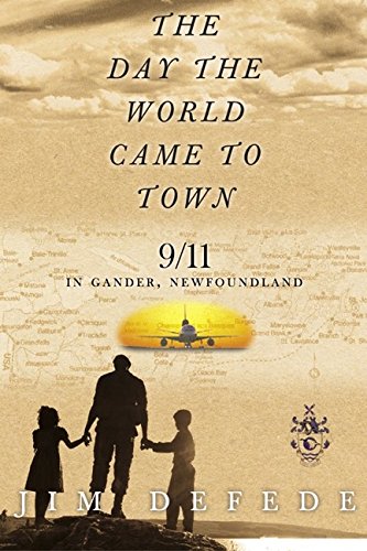 cover image THE DAY THE WORLD CAME TO TOWN: 9/11 in Gander, Newfoundland
