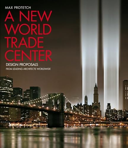 cover image A NEW WORLD TRADE CENTER: 
Design Proposals from the World's Leading Architects