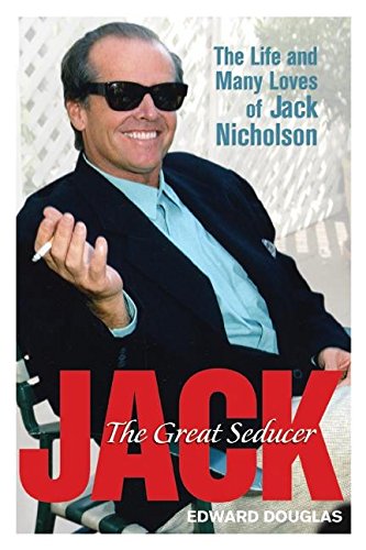 cover image JACK: The Great Seducer: The Life and Many Loves of Jack Nicholson