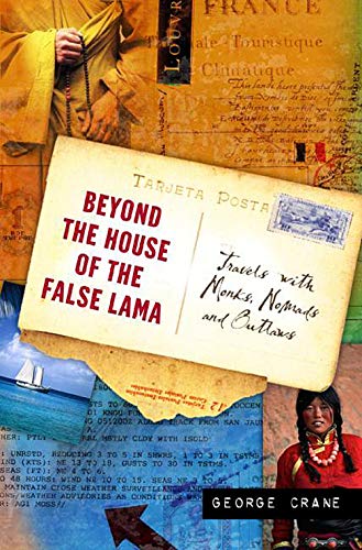 cover image Beyond the House of the False Lama: Travels with Monks, Nomads and Outlaws
