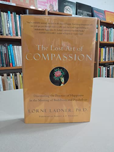 cover image The Lost Art of Compassion: Discovering the Practice of Happiness in the Meeting of Buddhism and Psychology