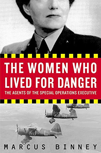 cover image The Women Who Lived for Danger: The Agents of the Special Operations Executive