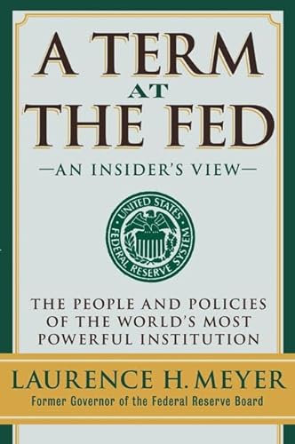 cover image A TERM AT THE FED: The People and Policies of the World's Most Powerful Institution