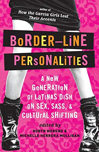 cover image BORDER-LINE PERSONALITIES: A New Generation of Latinas Dish on Sex, Sass and Cultural Shifting
