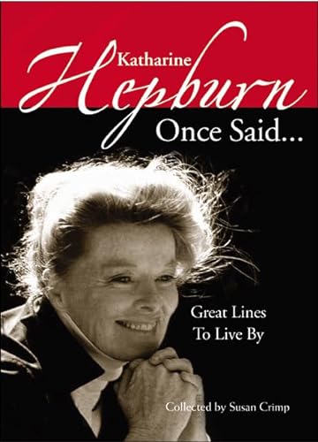 cover image Katharine Hepburn Once Said...: Great Lines to Live by