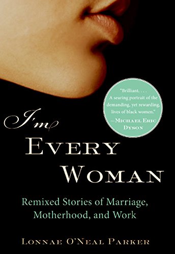 cover image I'm Every Woman: Remixed Stories of Marriage, Motherhood, and Work