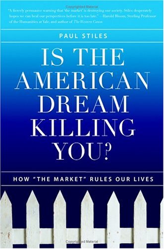 cover image Is the American Dream Killing You?: How the Market Rules Our Life