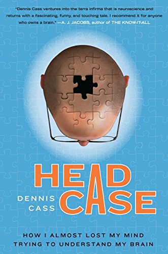 cover image Head Case: How I Almost Lost My Mind Trying to Understand My Brain