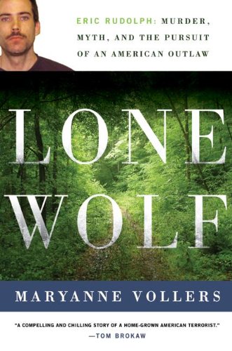 cover image Lone Wolf: Eric Rudolph: Murder, Myth, and the Pursuit of an American Outlaw