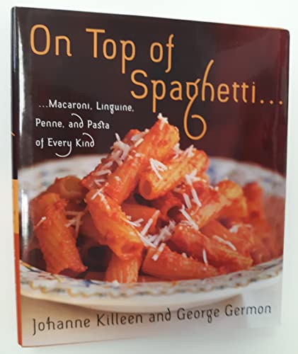cover image On Top of Spaghetti... Macaroni, Linguine, Penne, and Pasta of Every Kind