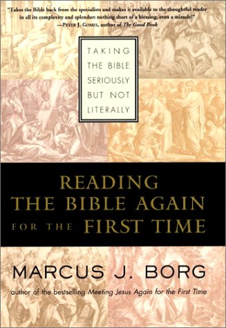 cover image READING THE BIBLE AGAIN FOR THE FIRST TIME: Taking the Bible Seriously but Not Literally
