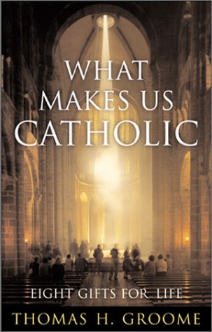cover image WHAT MAKES US CATHOLIC: Eight Gifts for Life