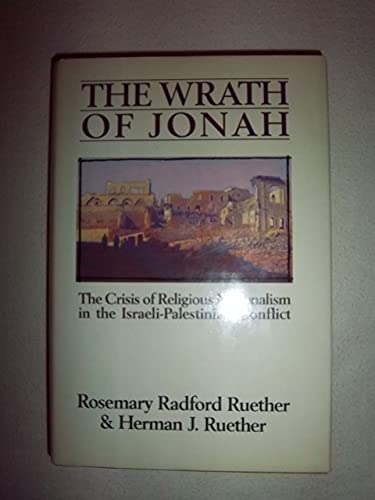 cover image The Wrath of Jonah: The Crisis of Religious Nationalism in the Israeli-Palestinian Conflict