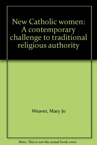 cover image New Catholic Women: A Contemporary Challenge to Traditional Religious Authority