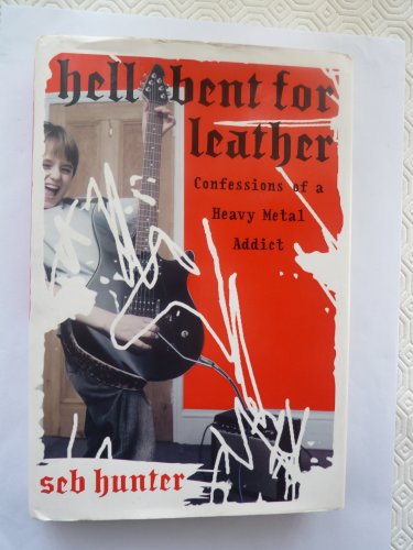 cover image HELL BENT FOR LEATHER: Confessions of a Heavy Metal Addict
