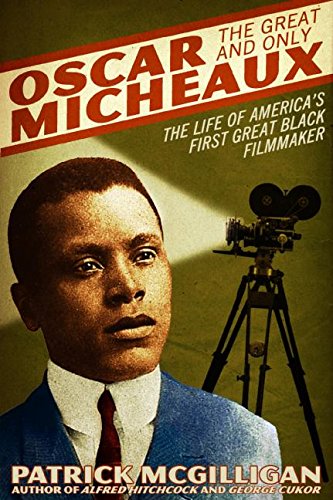 cover image Oscar Micheaux: The Great and Only: The Life of America's First Great Black Filmmaker