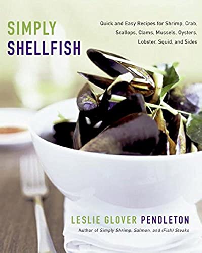 cover image Simply Shellfish: Quick and Easy Recipes for Shrimp, Crab, Scallops, Clams, Mussels, Oysters, Lobster, Squid and Sides