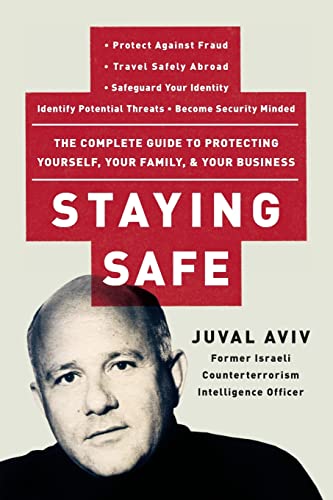 cover image Staying Safe: The Complete Guide to Protecting Yourself, Your Family, and Your Business
