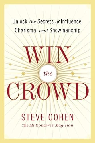 cover image Win the Crowd: Unlock the Secrets of Charisma, Influence, and Showmanship
