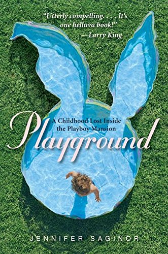 cover image PLAYGROUND: A Childhood Lost Inside the Playboy Mansion