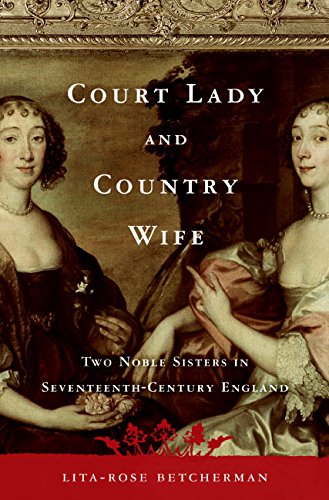 cover image Court Lady and Country Wife: Two Noble Sisters in Seventeenth-Century England