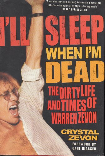 cover image I'll Sleep When I'm Dead: The Dirty Life and Times of Warren Zevon