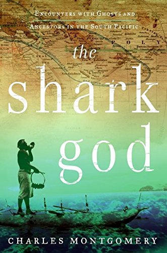 cover image The Shark God: Encounters with Ghosts and Ancestors in the South Pacific