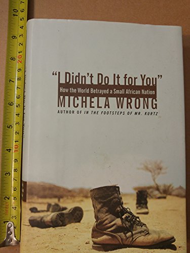 cover image "I DIDN'T DO IT FOR YOU": How the World Betrayed a Small African Nation