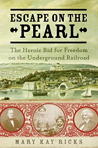 cover image Escape on the Pearl: The Heroic Bid for Freedom on the Underground Railroad