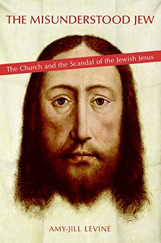 cover image The Misunderstood Jew: The Church and the Scandal of the Jewish Jesus