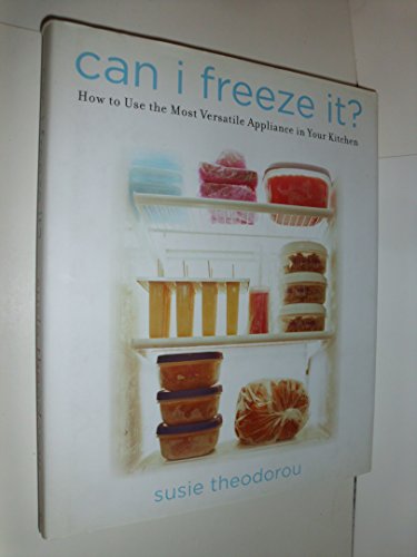 cover image Can I Freeze It?: How to Use the Most Versatile Appliance in Your Kitchen