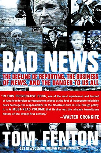 cover image BAD NEWS: The Decline of Reporting, the Business of News, and the Danger to Us All