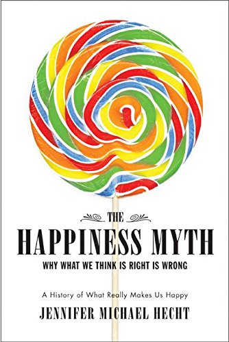 cover image The Happiness Myth: Why Smarter, Healthier, and Faster Doesn't Work