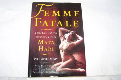 cover image Femme Fatale: Love, Lies, and the Unknown Life of Mata Hari