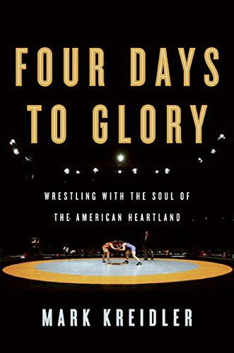 cover image Four Days to Glory: Wrestling with the Soul of the
\t\t  American Heartland